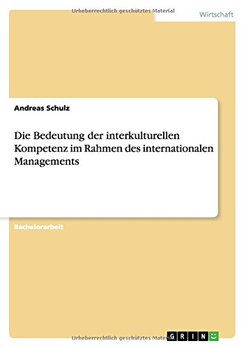 Die Bedeutung der interkulturellen Kompetenz im Rahmen des internationalen Managements