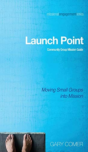 Launch Point: Community Group Mission Guide (Missional Engagement)