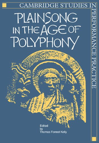 Plainsong in the Age of Polyphony (Cambridge Studies in Performance Practice, Band 2)