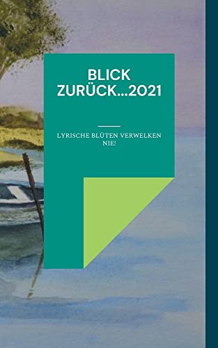 Blick zurück...2021: Lyrische Blüten verwelken nie! (Jahrbuch)