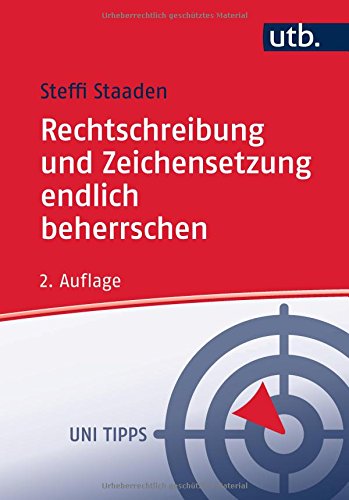 Rechtschreibung und Zeichensetzung endlich beherrschen Regeln und Übungen Uni Tipps Band 4400 PDF