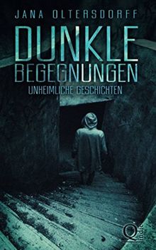 Dunkle Begegnungen: Unheimliche Geschichten