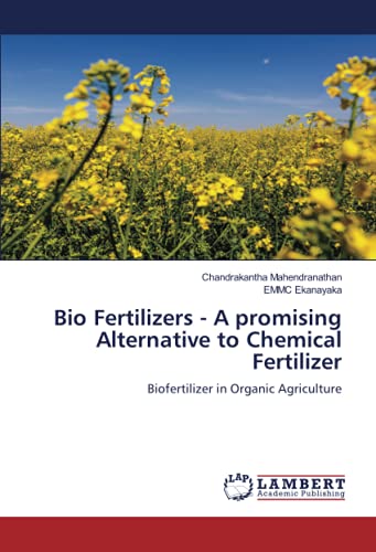 Bio Fertilizers - A promising Alternative to Chemical Fertilizer: Biofertilizer in Organic Agriculture