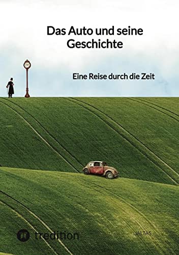 Das Auto und seine Geschichte: Eine Reise durch die Zeit