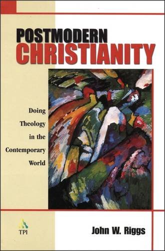Postmodern Christianity: Doing Theology in the Contemporary World