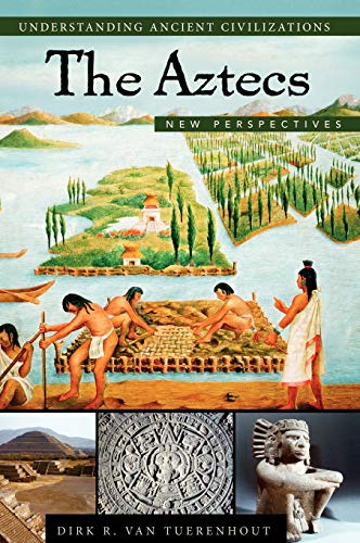 The Aztecs: New Perspectives (Understanding Ancient Civilizations Series)