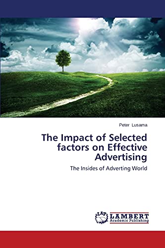 The Impact of Selected factors on Effective Advertising: The Insides of Adverting World
