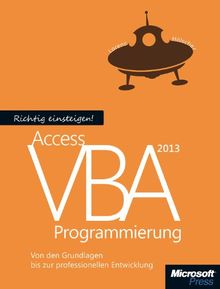 Richtig einsteigen: Access 2013 VBA-Programmierung: Von den Grundlagen bis zur professionellen Entwicklung