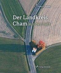 Der Landskreis Cham aus der Luft