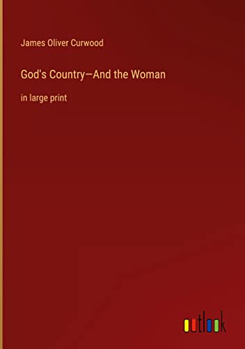 God's Country¿And the Woman: in large print