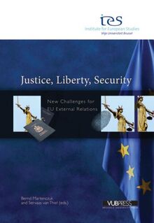 Martenczuk, B: Justice, Liberty, Security: New Challenges for Eu External Relations (Institute for European Studies Series)