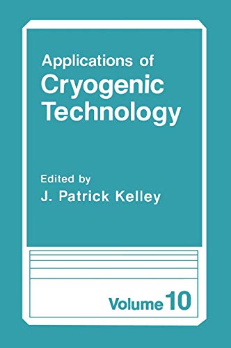 Applications of Cryogenic Technology: Volume 10 (Applications of Cryogenic Technology, 10, Band 10)