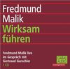 Wirksam führen. CD: Fredmund Malik live im Gespräch mit Gertraud Gurschler