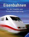 Eisenbahnen: Von der Dampflok zum Hochgeschwindigkeitszug