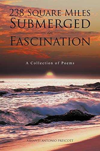 238 Square Miles Submerged in Fascination: A Collection of Poems