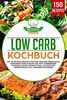 Low Carb Kochbuch: Die 150 besten Rezepte für eine gesunde Ernährung! Abnehmen ohne Hunger und Fett verbrennen am Bauch leicht gemacht (inkl. 30 Tage Diät Ernährungsplan + Nährwertangaben)