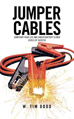 Jumper Cables: Jumpstart Your Life and Career Battery to New Levels of Success