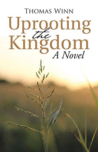 Uprooting the Kingdom: A Novel