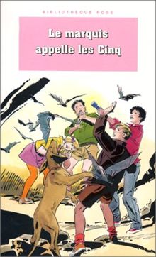 Le marquis appelle les Cinq : Une nouvelle aventure des personnages créés par Enid Blyton (Hachette Jeunesse)