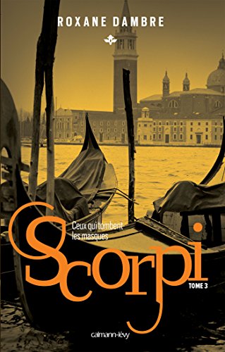 Scorpi, Tome 3 : Ceux Qui Tombent Les Masques