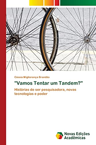Vamos Tentar um Tandem?: Histórias de ser pesquisadora, novas tecnologias e poder