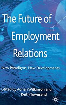 The Future of Employment Relations: New Paradigms, New Developments