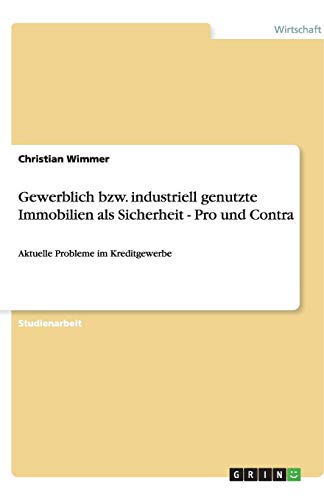 Gewerblich bzw. industriell genutzte Immobilien als Sicherheit - Pro und Contra: Aktuelle Probleme im Kreditgewerbe