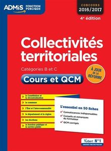 Collectivités territoriales, catégories B et C, concours 2016-2017 : cours et QCM : l'essentiel en 50 fiches