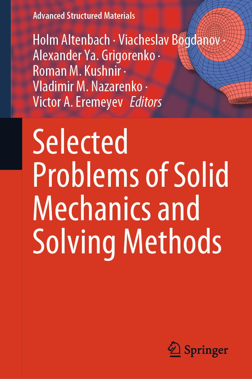 Selected Problems of Solid Mechanics and Solving Methods (Advanced Structured Materials, 204, Band 204)