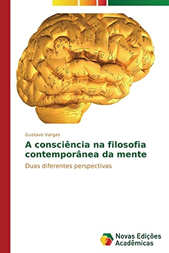 A consciência na filosofia contemporânea da mente: Duas diferentes perspectivas