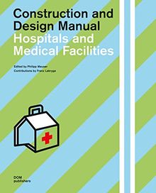 Hospitals and Medical Facilities: Construction and Design Manual