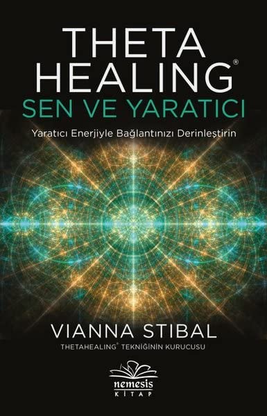 Theta Healing: Sen ve Yaratıcı: Yaratıcı Enerjiyle Bağlantınızı Derinleştirin