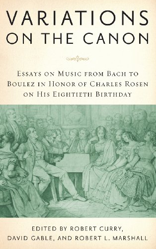Variations on the Canon: Essays on Music from Bach to Boulez in Honor of Charles Rosen on His Eightieth Birthday (Eastman Studies in Music (Hardcover Numbered))