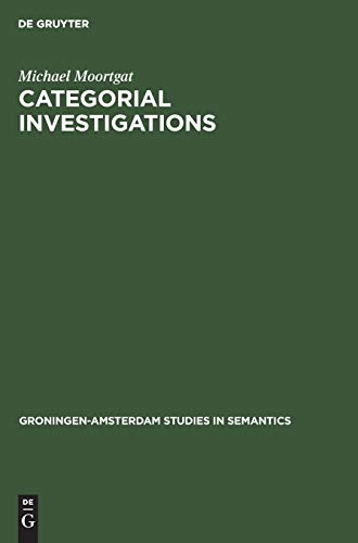 Categorial Investigations: Logical and Linguistic Aspects of the Lambek Calculus (Groningen-Amsterdam Studies in Semantics, 9, Band 9)