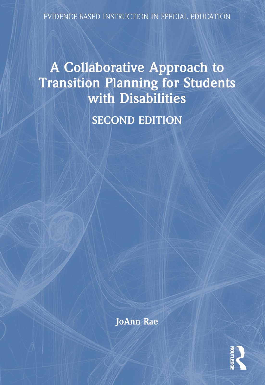 A Collaborative Approach to Transition Planning for Students With Disabilities (Evidence-based Instruction in Special Education)
