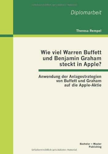Wie viel Warren Buffett und Benjamin Graham steckt in Apple? Anwendung der Anlagestrategien von Buffett und Graham auf die Apple-Aktie