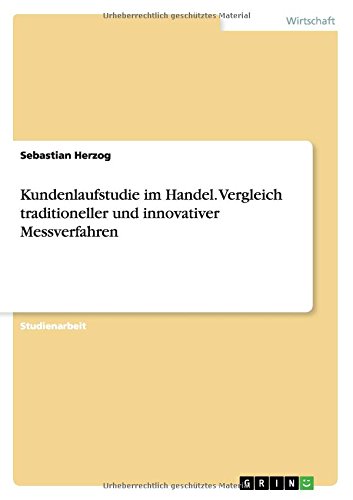 Kundenlaufstudie im Handel. Vergleich traditioneller und innovativer Messverfahren