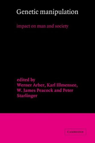 Werner Arber Genetic Manipulation, Impact On Man And Society
