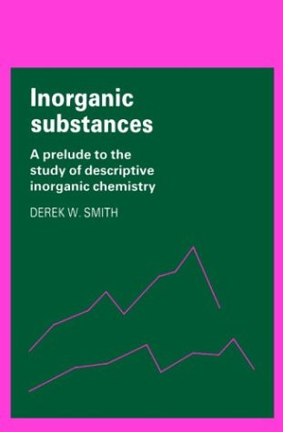 Inorganic Substances: A Prelude to the Study of Descriptive Inorganic Chemistry (Cambridge Texts in Chemistry and Biochemistry)