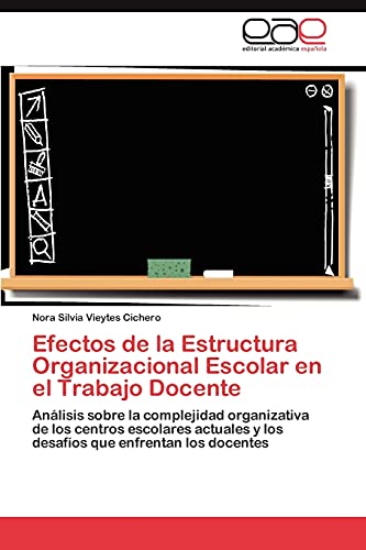 Efectos de la Estructura Organizacional Escolar en el Trabajo Docente: Análisis sobre la complejidad organizativa de los centros escolares actuales y los desafíos que enfrentan los docentes
