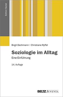 Soziologie im Alltag: Eine Einführung (Edition Sozial)