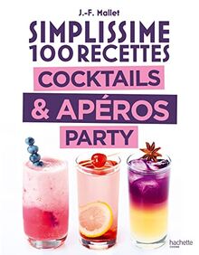 Simplissime 100 recettes : cocktails & apéros party