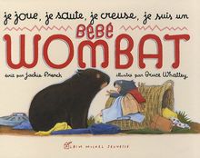 Je joue, je saute, je creuse, je suis un bébé wombat