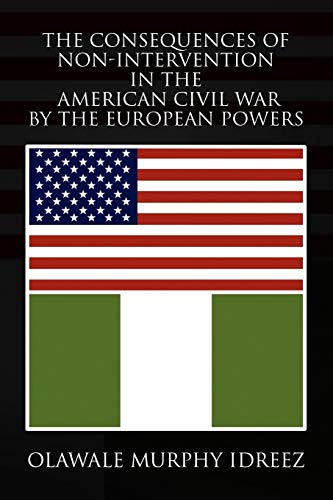 THE CONSEQUENCES OF NON-INTERVENTION IN THE AMERICAN CIVIL WAR BY THE EUROPEAN POWERS