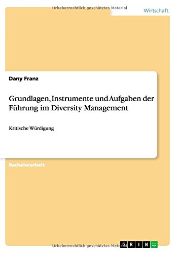 Grundlagen, Instrumente und Aufgaben der Führung im Diversity Management: Kritische Würdigung