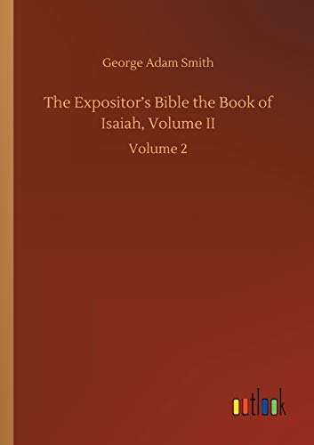 The Expositor's Bible the Book of Isaiah, Volume II: Volume 2