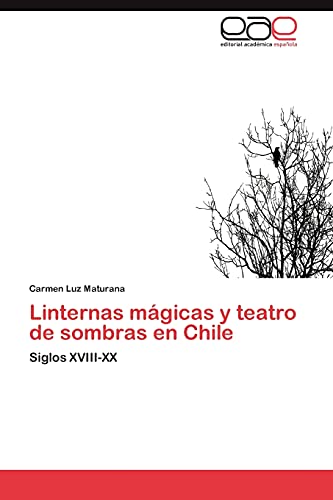 Linternas mágicas y teatro de sombras en Chile: Siglos XVIII-XX