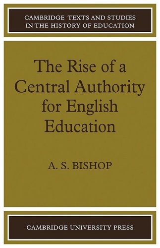 Rise Centl Authy Engsh Edcn (Cambridge Texts and Studies in the History of Education)