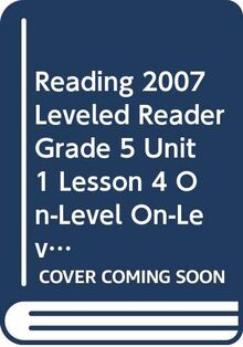 Reading 2007 Leveled Reader Grade 5 Unit 1 Lesson 4 On-Level On-Level