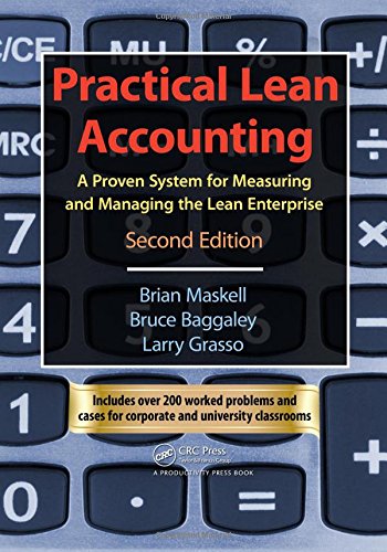 Practical Lean Accounting: A Proven System for Measuring and Managing the Lean Enterprise, Second Edition